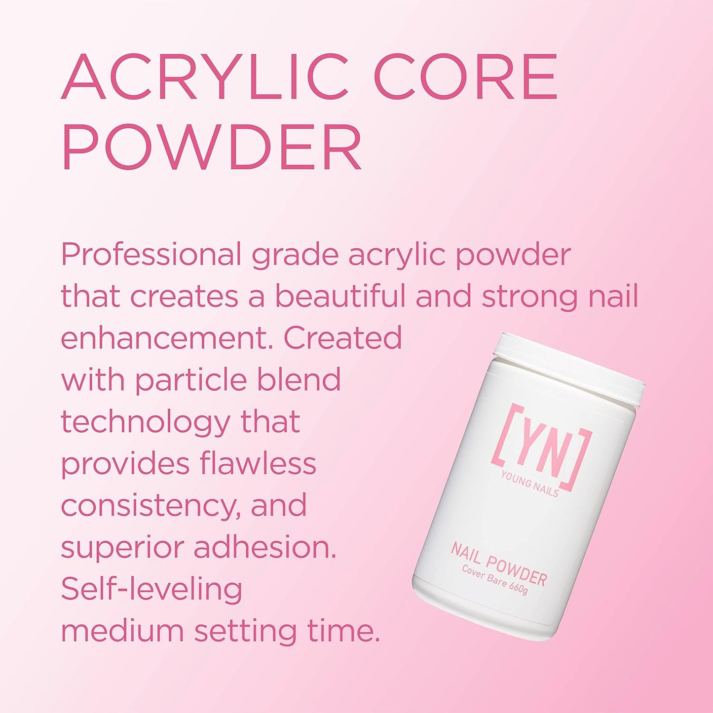 Young Nails Acrylic Core Powder - Self-Leveling Acrylic Nail Powder, Clear Nude Pink White Acrylic Powder for Nail Extenstion, Professional Grade, Superior Adhesion, Color - Pink, 660g